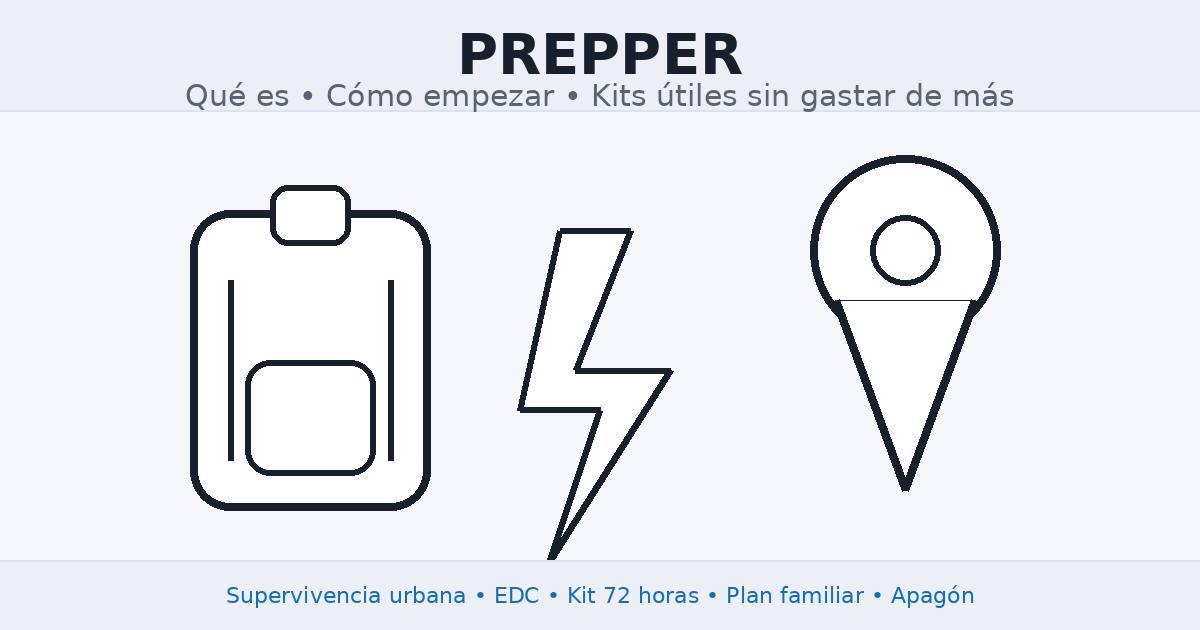 prepper que es como empezar kit 72 horas edc supervivencia urbana