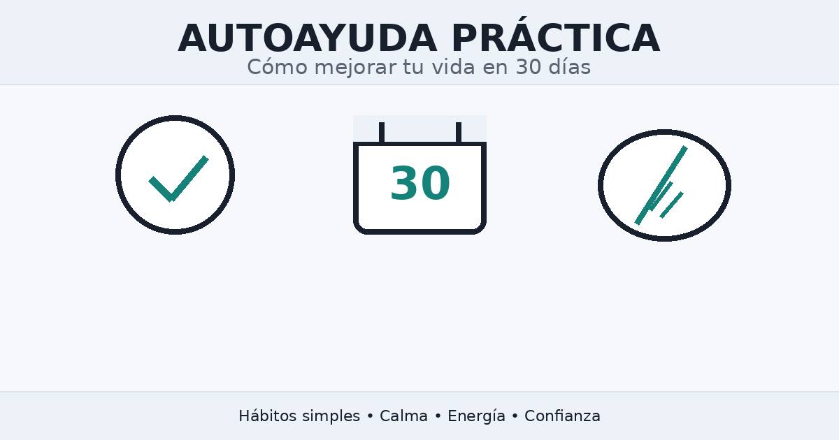 autoayuda práctica cómo mejorar tu vida en 30 días hábitos simples calma energía confianza